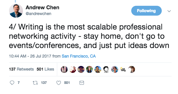 Andrew Chen on Twitter: "4: Writing is the most scalable professional networking activity - stay home, don't go to events:confe… 2017-07-31 13-18-32.png
